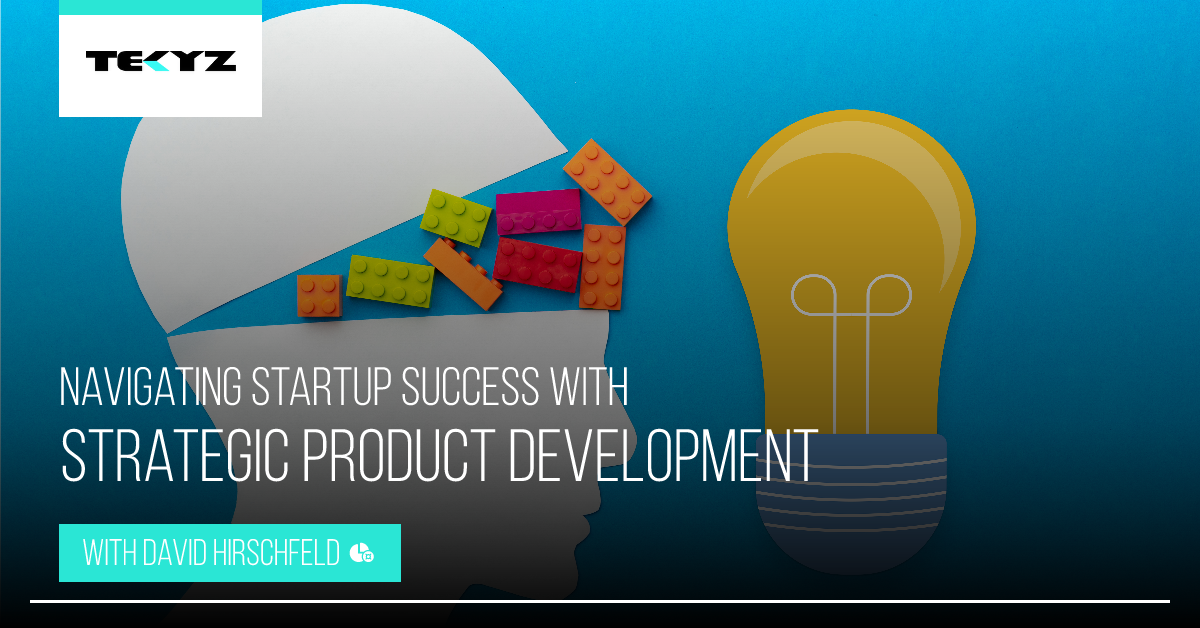 Navigating Startup Success with Strategic Product Development