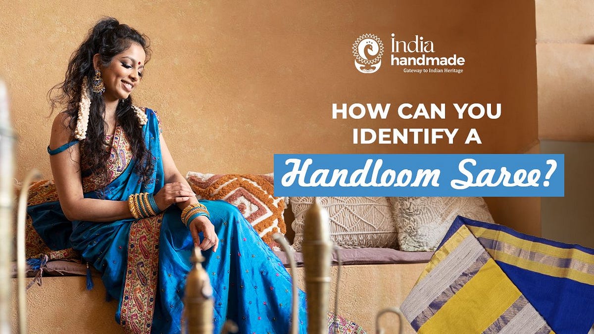 How Can You Identify a Handloom Saree? by Indiahandmade Medium