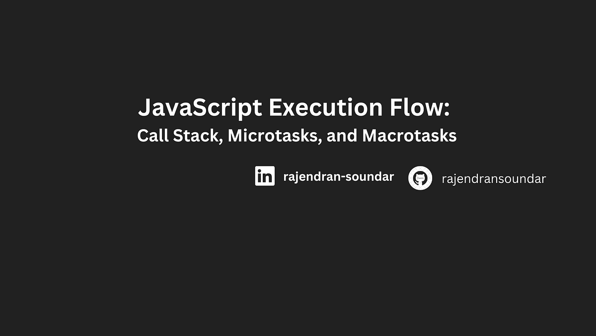 JavaScript Execution Flow: Call Stack, Microtasks, and Macrotasks | by ...