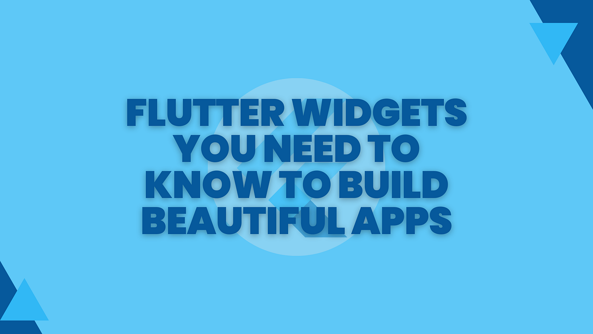 Flutter Widgets You Need to Know to Build Beautiful Apps | by Developer ...