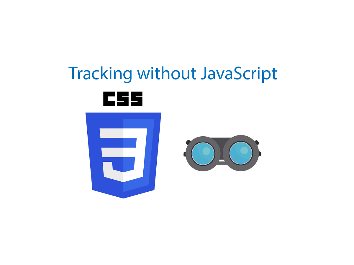 Tracking The User With Css No Javascript Needed Javascript In Plain Tracking The User With Css No Javascript Needed Javascript In Plain
