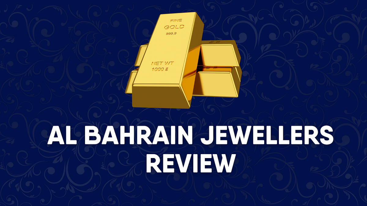 Al Bahrain Jewellers Review. ��Stop — before you read this review:  by 