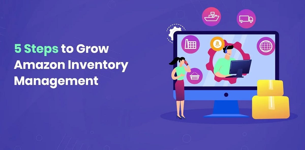5 Steps to Grow Amazon Inventory Management Medium