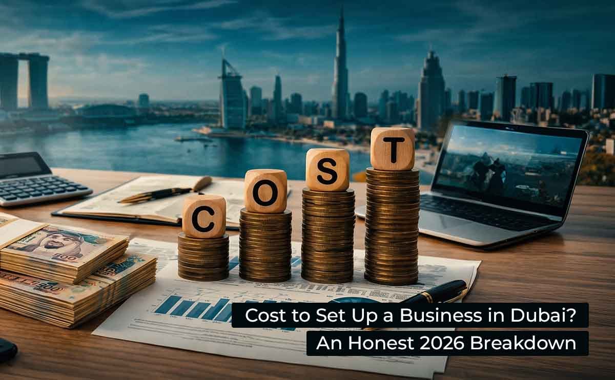 Cost to Set Up a Business in Dubai? An Honest 2026 Breakdown