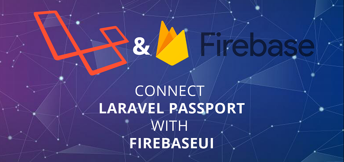 How to link Firebase Authentication and Laravel Passport users ...