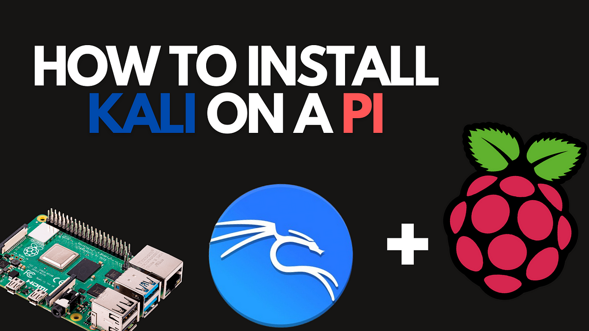 Unlocking Potential: Installing Kali Linux on Raspberry Pi 4 | by Alexander  Lungu | Jan, 2024 | Medium