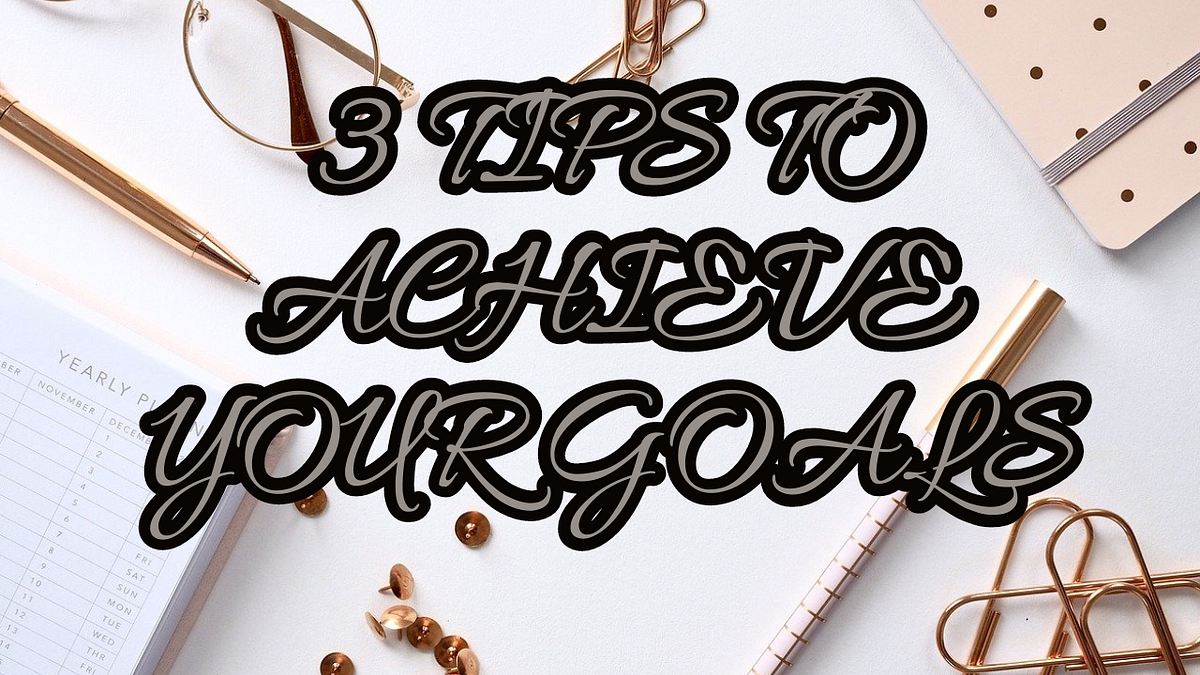 3 tips to help achieve your goals much easier. 1.visualization