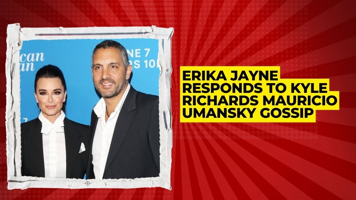 Erika Jayne SLAMS Rumors Surrounding Kyle Richards & Mauricio Umansky’s Split
