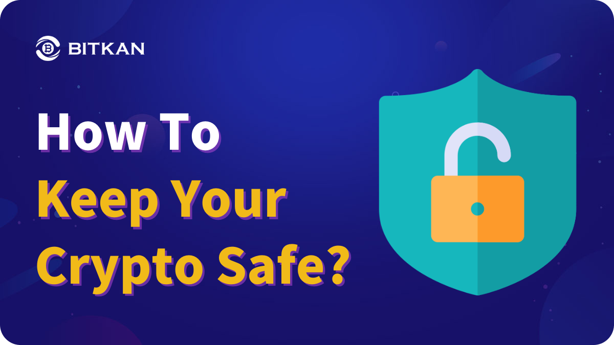 How To Keep Your Cryptocurrency Safe? | By BitKan | BitKan Hub | Mar ...