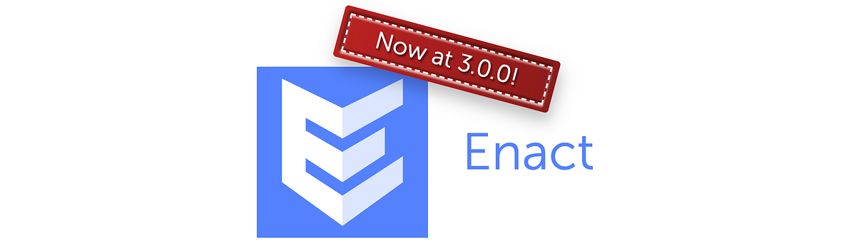 Enact 3.0.0 Released. The Enact team has released Enact… | by Roy ...