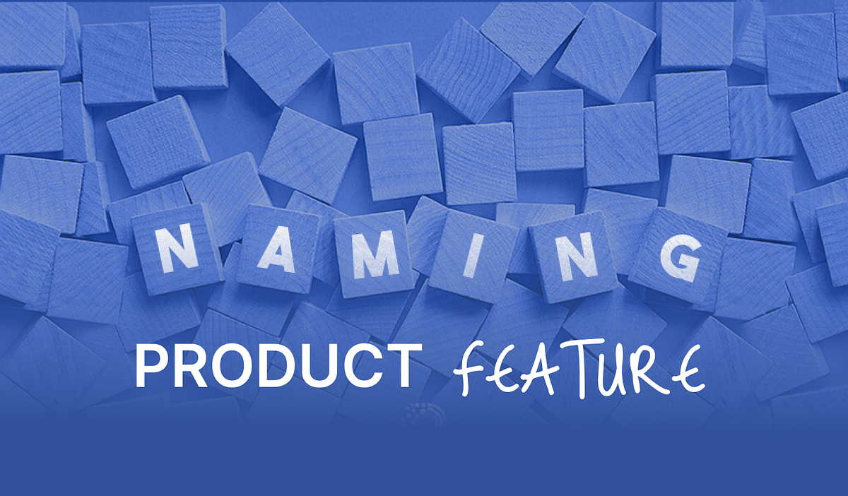 The Art of Naming Product Feature | by dinesh yaduvanshi | Bootcamp