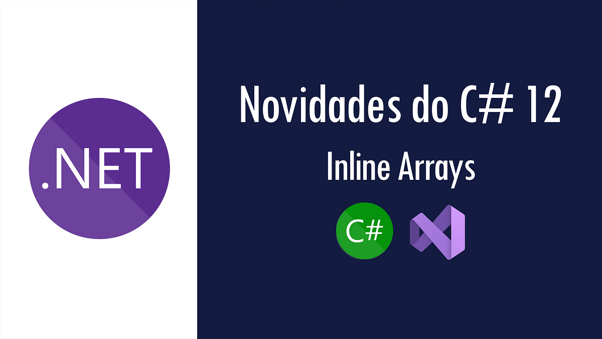 Novidades do C# 12: Inline Arrays | by Renato Groffe | Medium