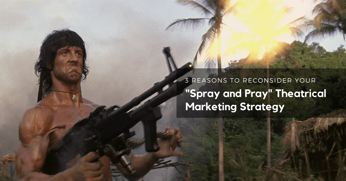 Why the Spray and Pray Theatrical Marketing Strategy Needs to Evolve