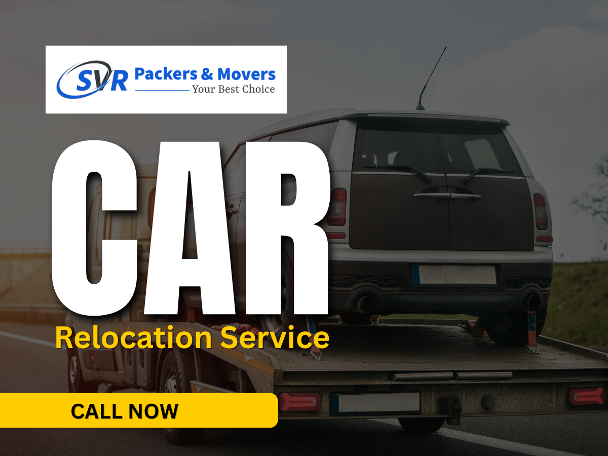 Car Relocation Service | SVR Packers and Mover in Trichy