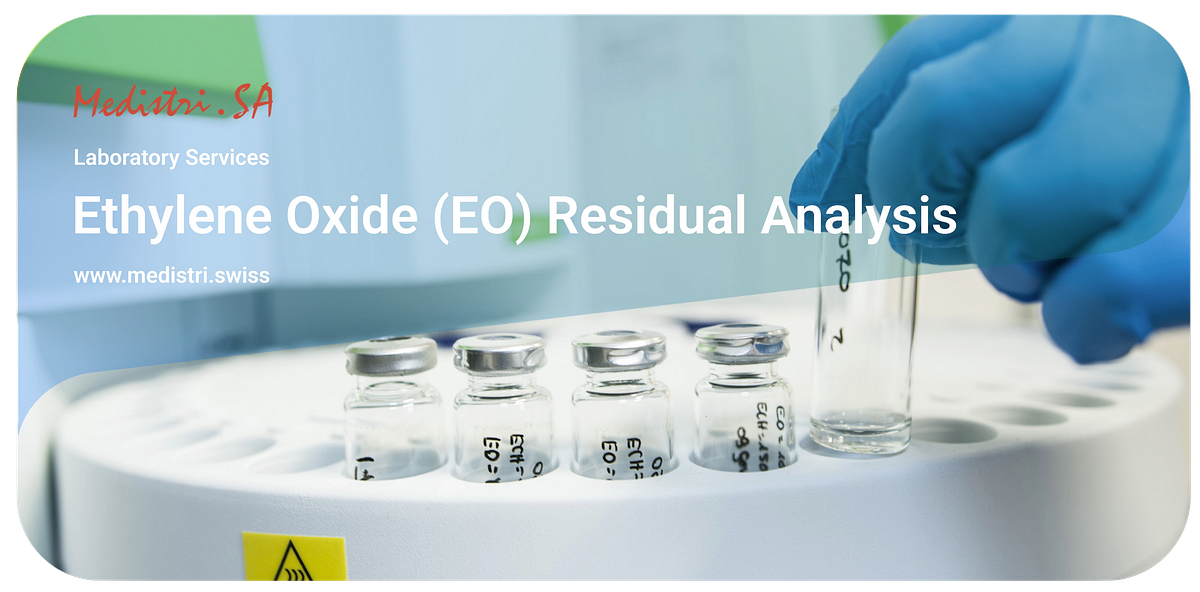 Ethylene Oxide Residual Analysis. It is critical to make sure that the ...
