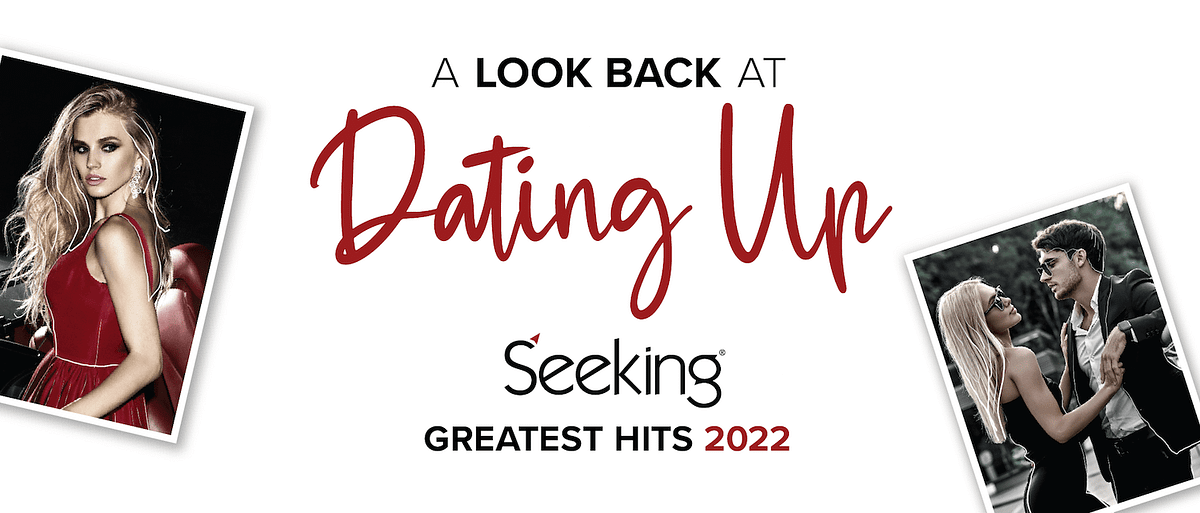 Seeking’s Year in Review — Dating Up™ Throughout 2022 by Seeking Medium