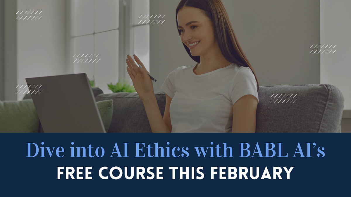 Dive into AI Ethics with BABL AI s Free Course This February by Dive into AI Ethics with BABL AI s Free Course This February by