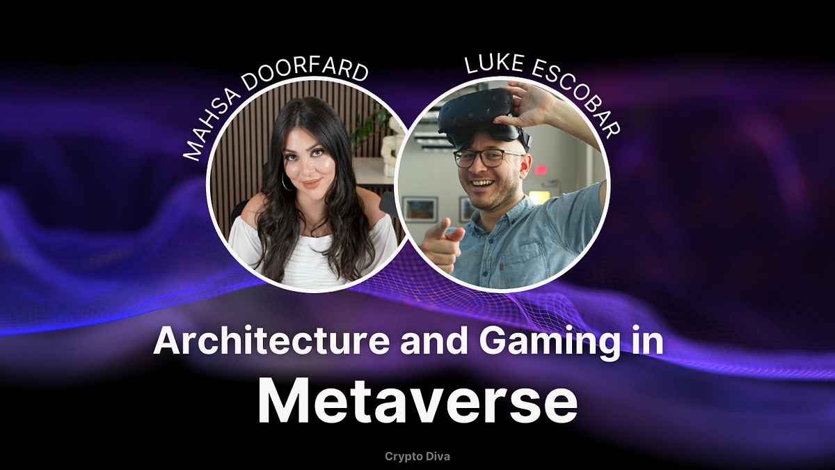 Luke Escobar: Architecture and Gaming in Metaverse | by Crypto Diva | Medium