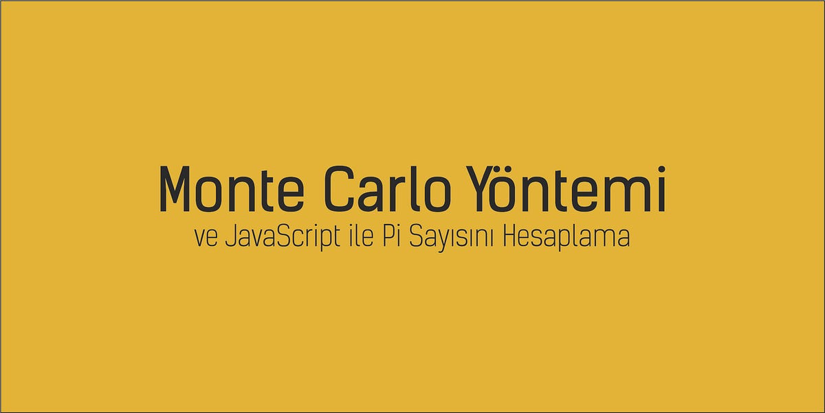 Monte Carlo Yöntemi ve JavaScript ile Pi Sayısını Hesaplama by Furkan