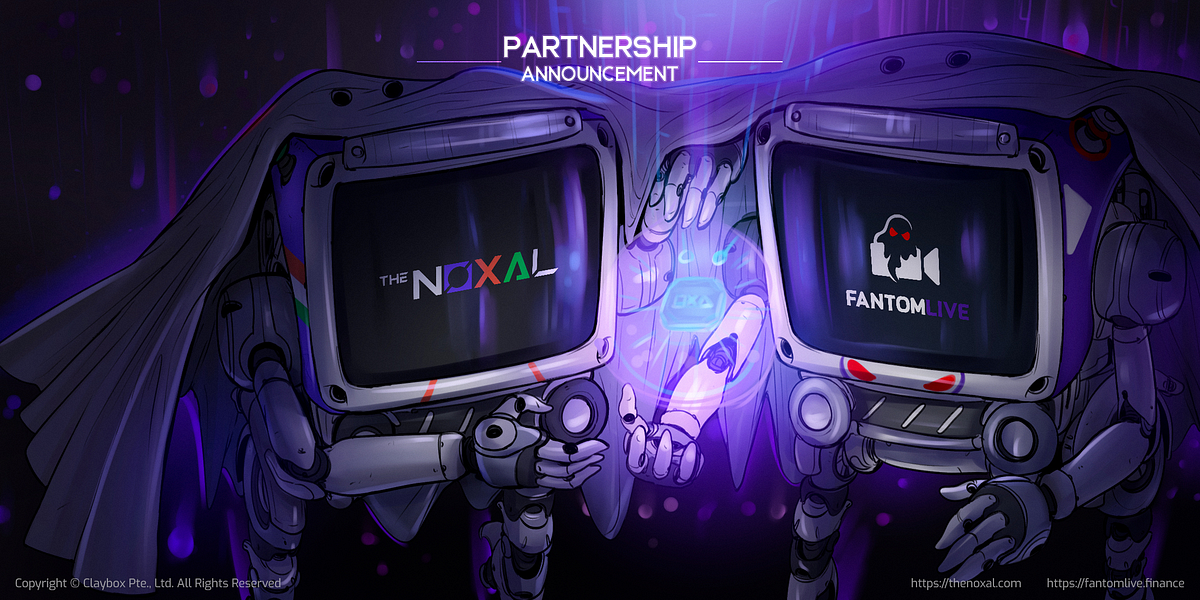 PARTNERSHIP ANNOUNCEMENT THE NOXAL X FANTOM LIVE The Noxal Official