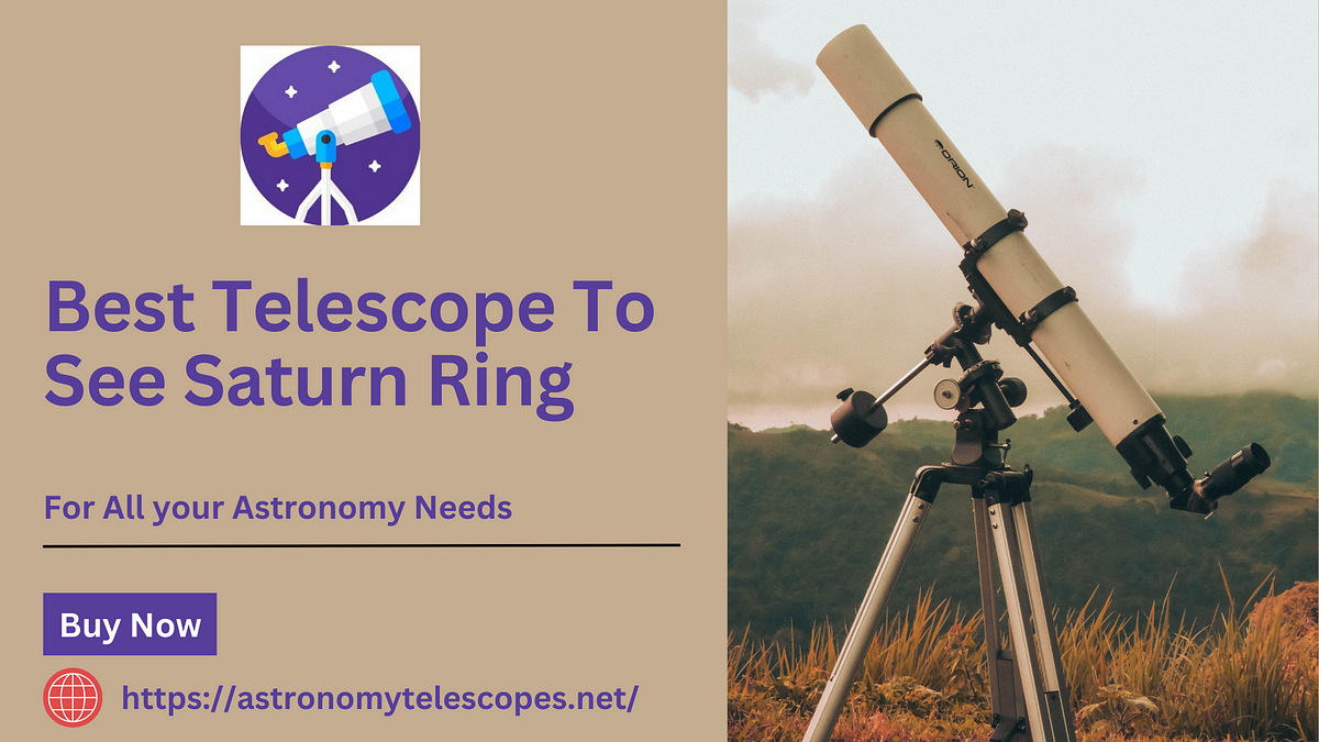 Best Telescope To See Saturn Rings Astronomy Telescopes Medium