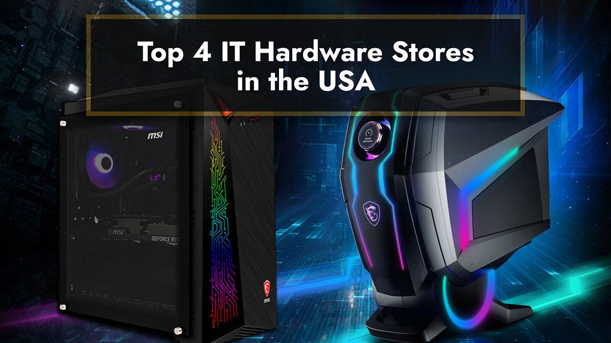 Top 4 IT Hardware Stores in the USA by Alexschwimmer Medium