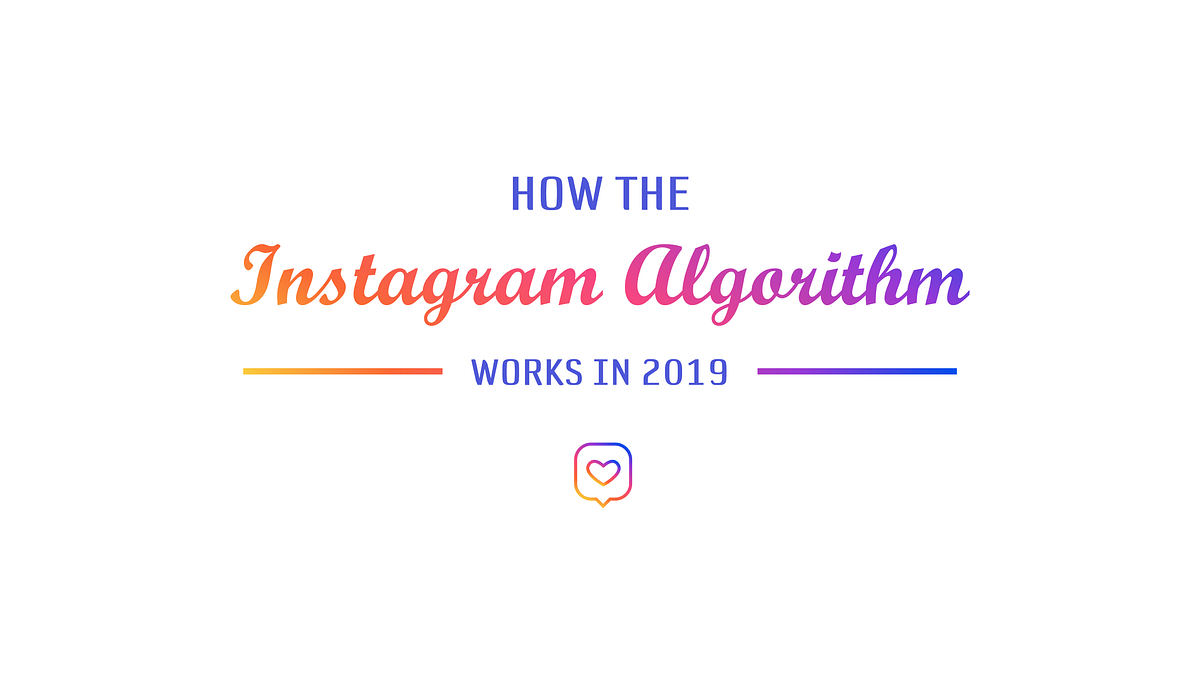 How The Instagram Algorithm Works in 2019 | by Bobby Palmieri | Medium