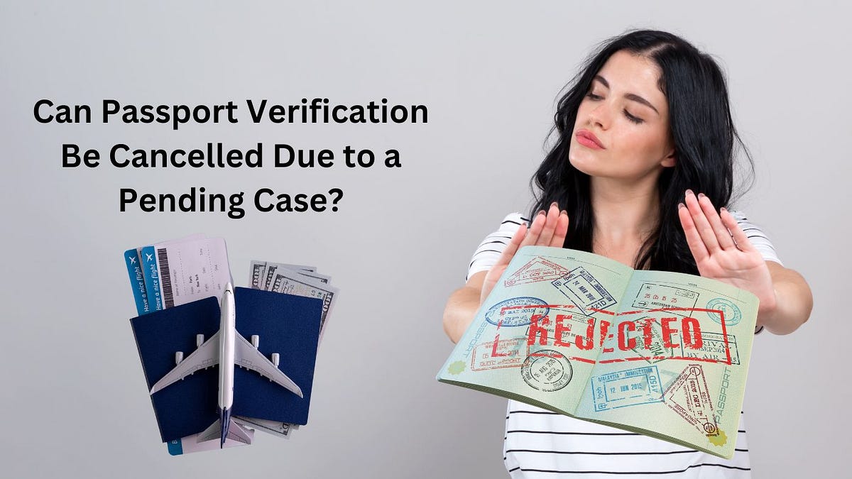 Can Passport Verification Be Cancelled Due to a Pending Case? by