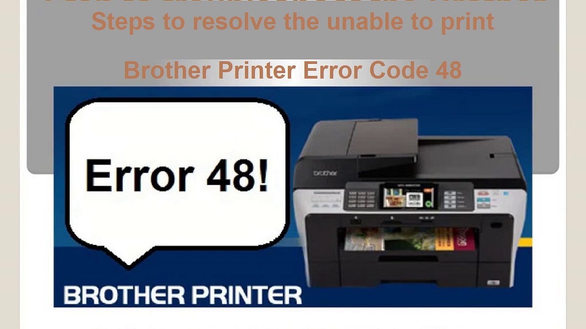 Steps to Resolve the Unable to print Brother error 48 | by John Rise | Medium