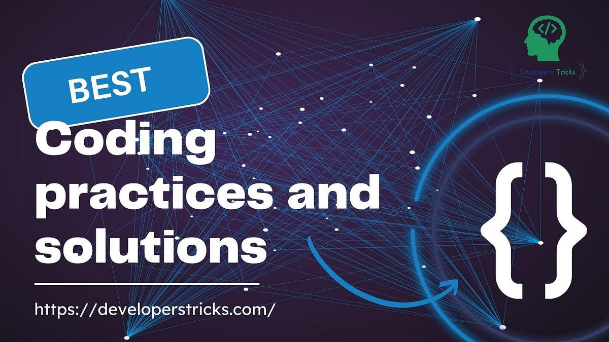 Best coding practices and solutions | by Developerstricks | Medium