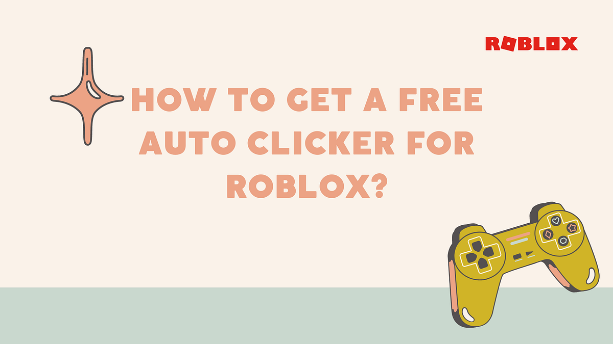 How to Get a Free Auto Clicker for Roblox? Medium
