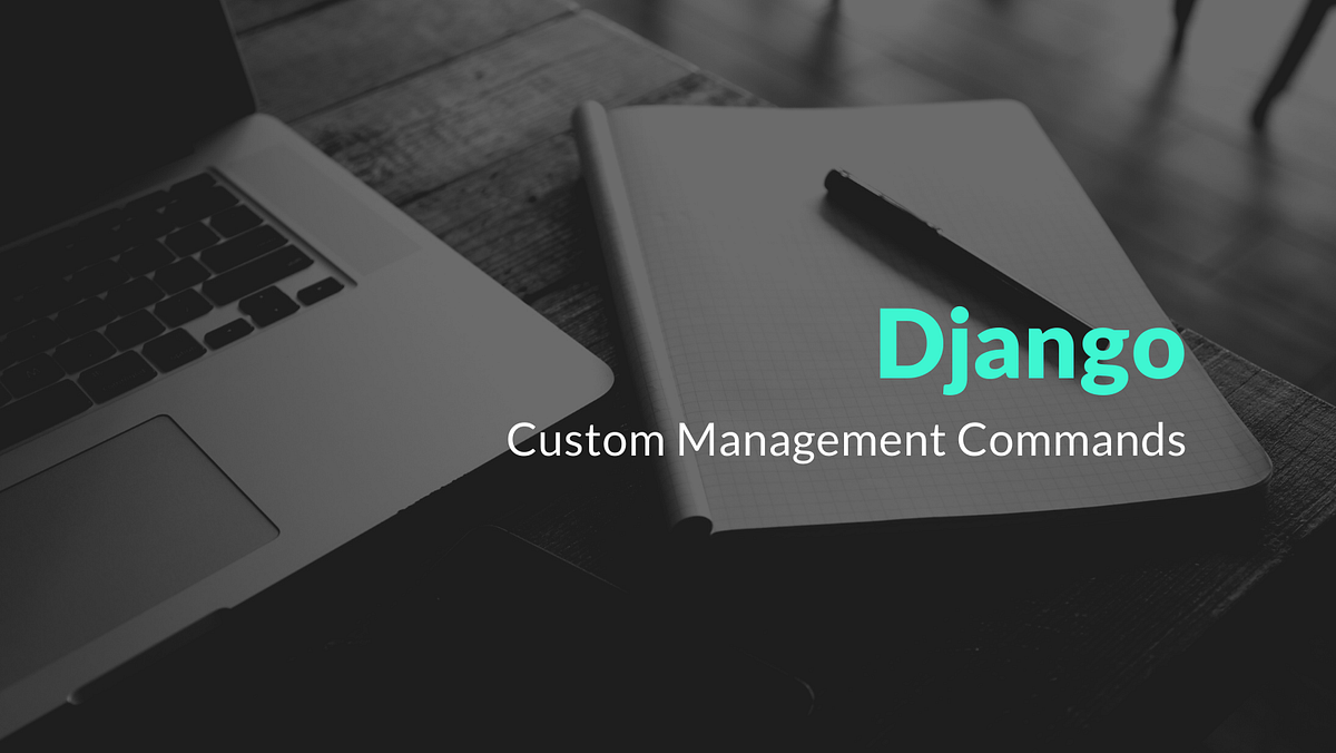 How to create custom management commands in Django by Harsh Shah