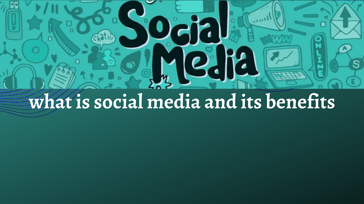 what are social media and its benefits? by ankita sharma Medium
