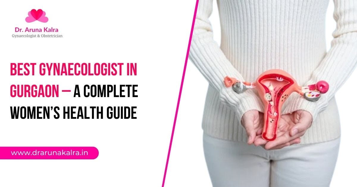 Best Gynaecologist in Gurgaon — A Complete Women’s Health Guide