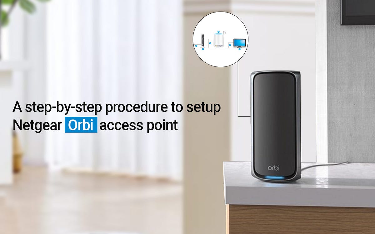 How to configure the Netgear Orbi access point? A Complete Guide by