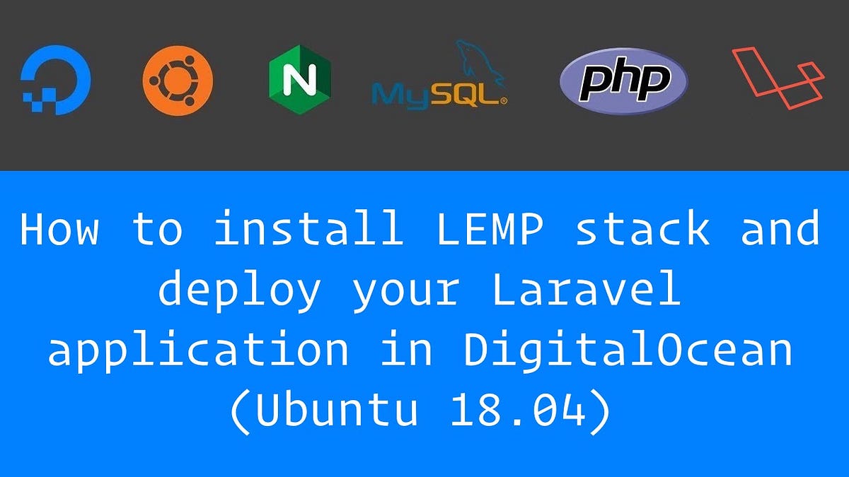 How to install LEMP stack and deploy your Laravel application in