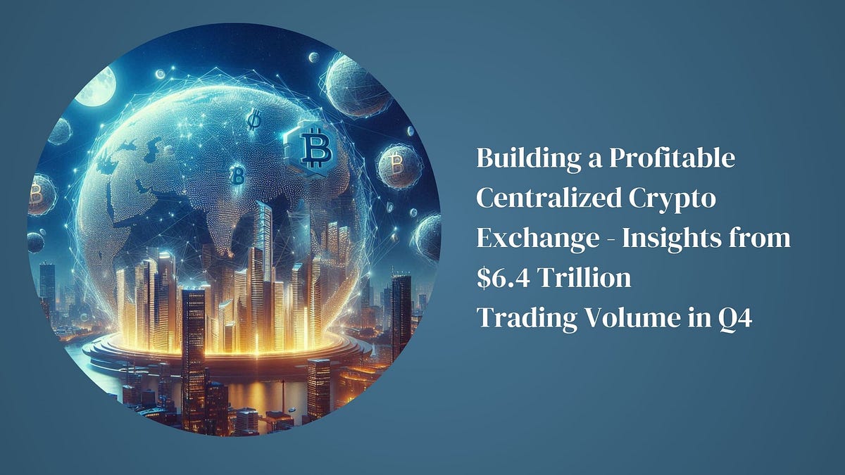 Building a Profitable Centralized Crypto Exchange — Insights from $6.4