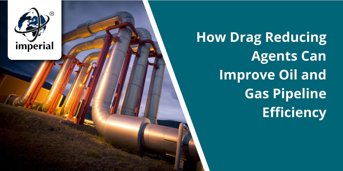 bHow Drag Reducing Agents Can Improve Oil and Gas Pipeline Efficiency