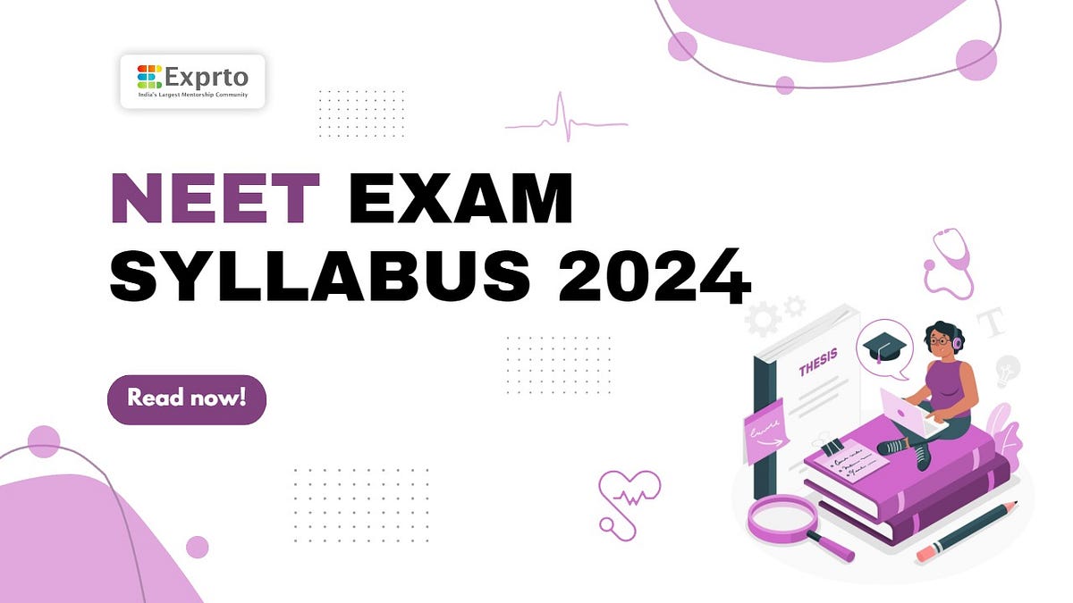 NEET EXAM SYLLABUS 2024. NEET (National Eligibility cum Entrance… by