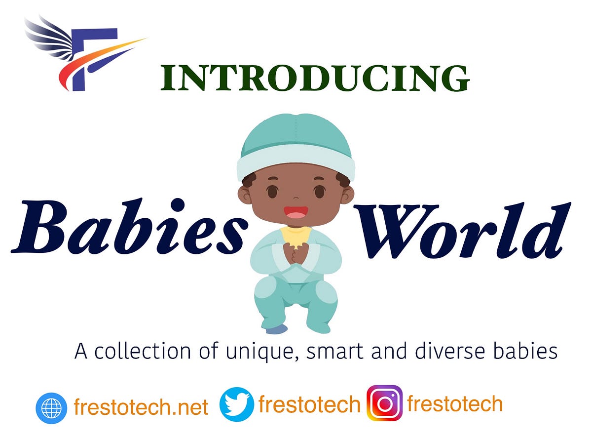 BABIES WORLD. INTRODUCING BABIES WORLD ; ONE OF THE… | by FRESTOTECH ...