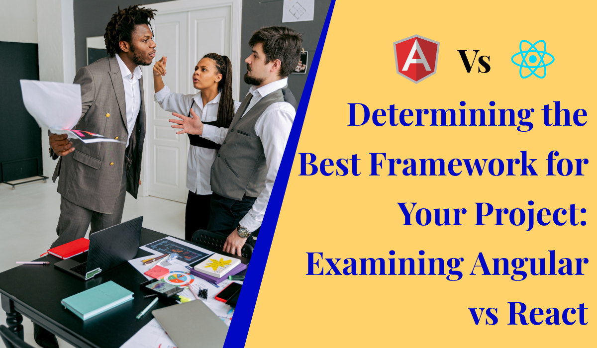 Determining The Best Framework For Your Project Examining Angular Vs Determining The Best Framework For Your Project Examining Angular Vs