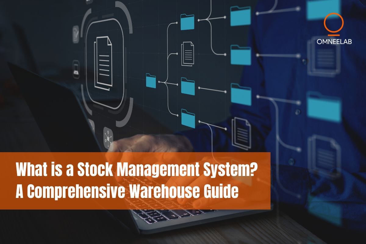 What is a Stock Management System? A Comprehensive Warehouse Guide by OmneelabWMS Dec, 2023