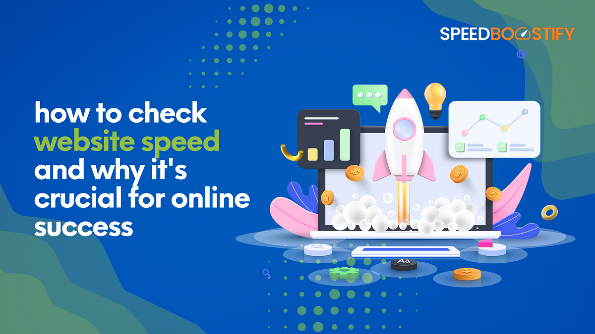How to Check site Speed and Why it’s Crucial for Online Success by