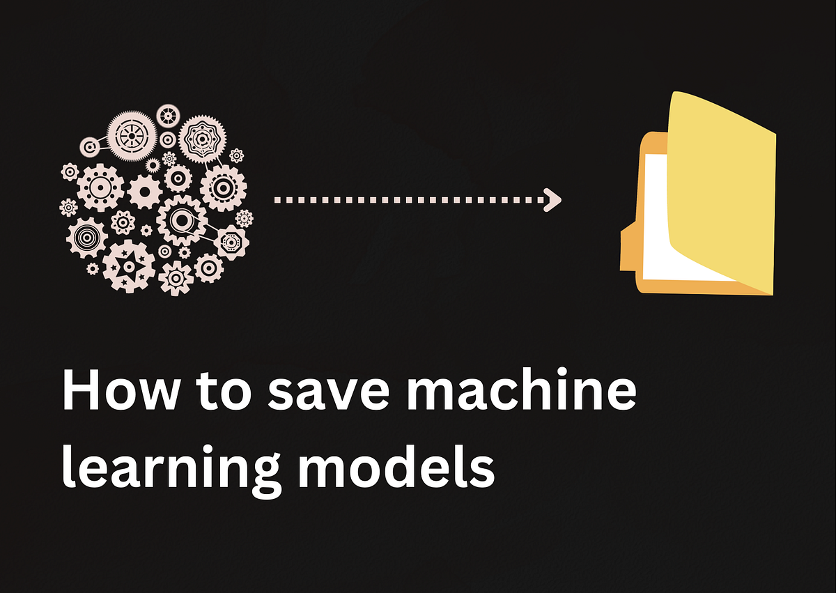 Saving Machine Learning Model. Machine learning models are a powerful ...
