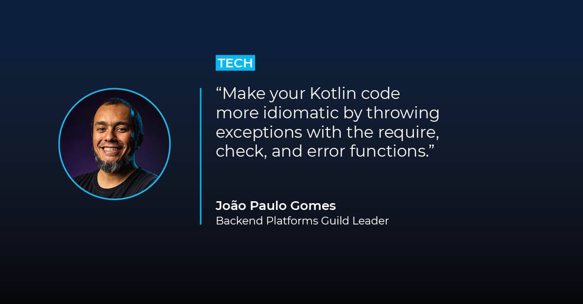 Throwing exceptions in Kotlin. Using the require, check and error… by João Paulo Gomes WAES