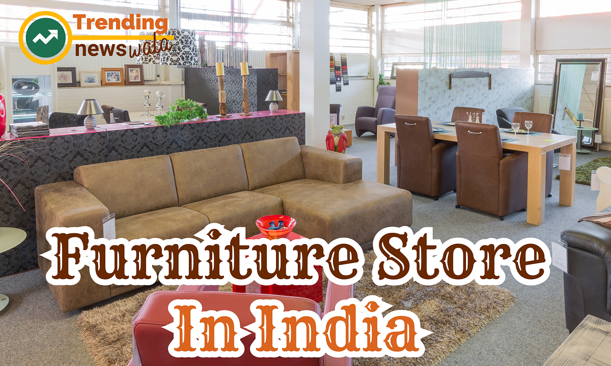 Furniture Brands In India. Are you Looking for Funiture Store In… by