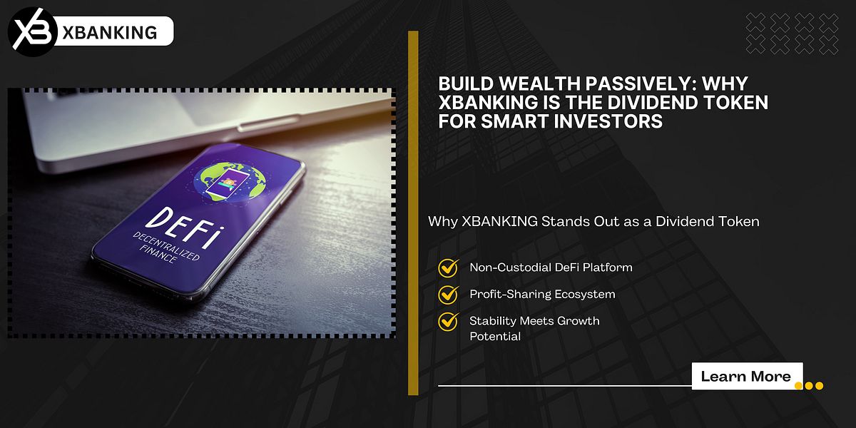 Build Wealth Passively: Why XBANKING is the Dividend Token for Smart ...