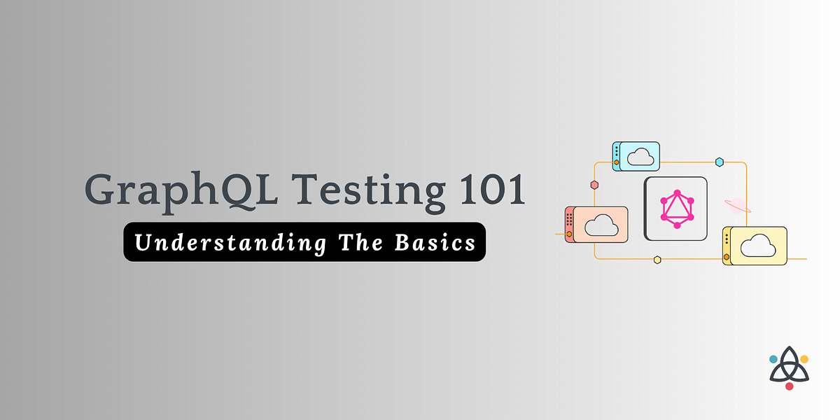 GraphQL Testing 101: Understanding The Basics | by Mona M. Abd El ...