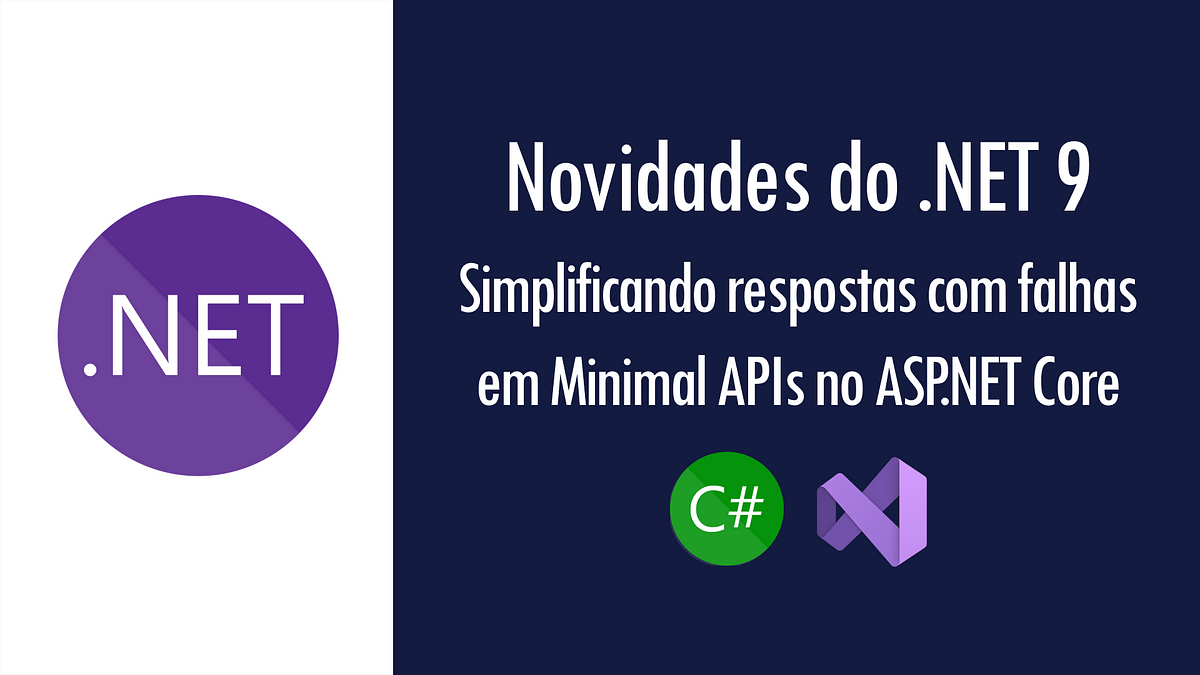 Novidades do .NET 9: melhoria simplificando respostas com falhas em ...