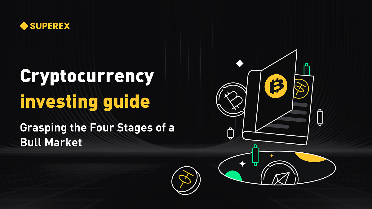 Crypto Investment Guide, Grasping the Four Stages of a booming market | by  SuperEx | Medium
